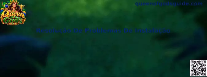 Guia completo de Resolução De Problemas De Instalação para o jogo Queen of Gods