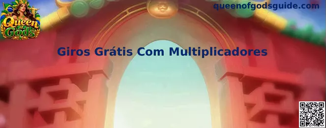 Giros Grátis Com Multiplicadores em Queen of Gods